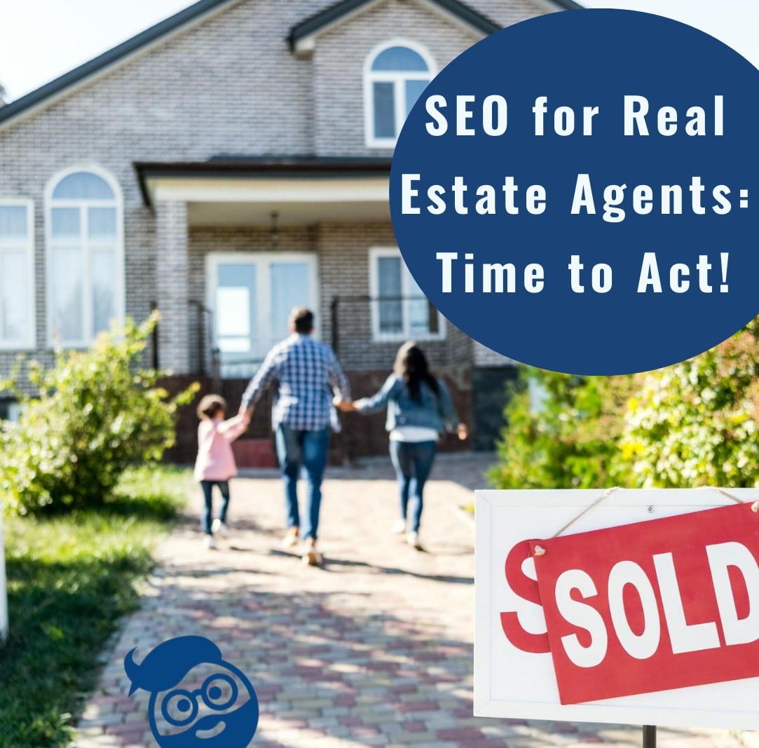 seo for real estate agents time to act!