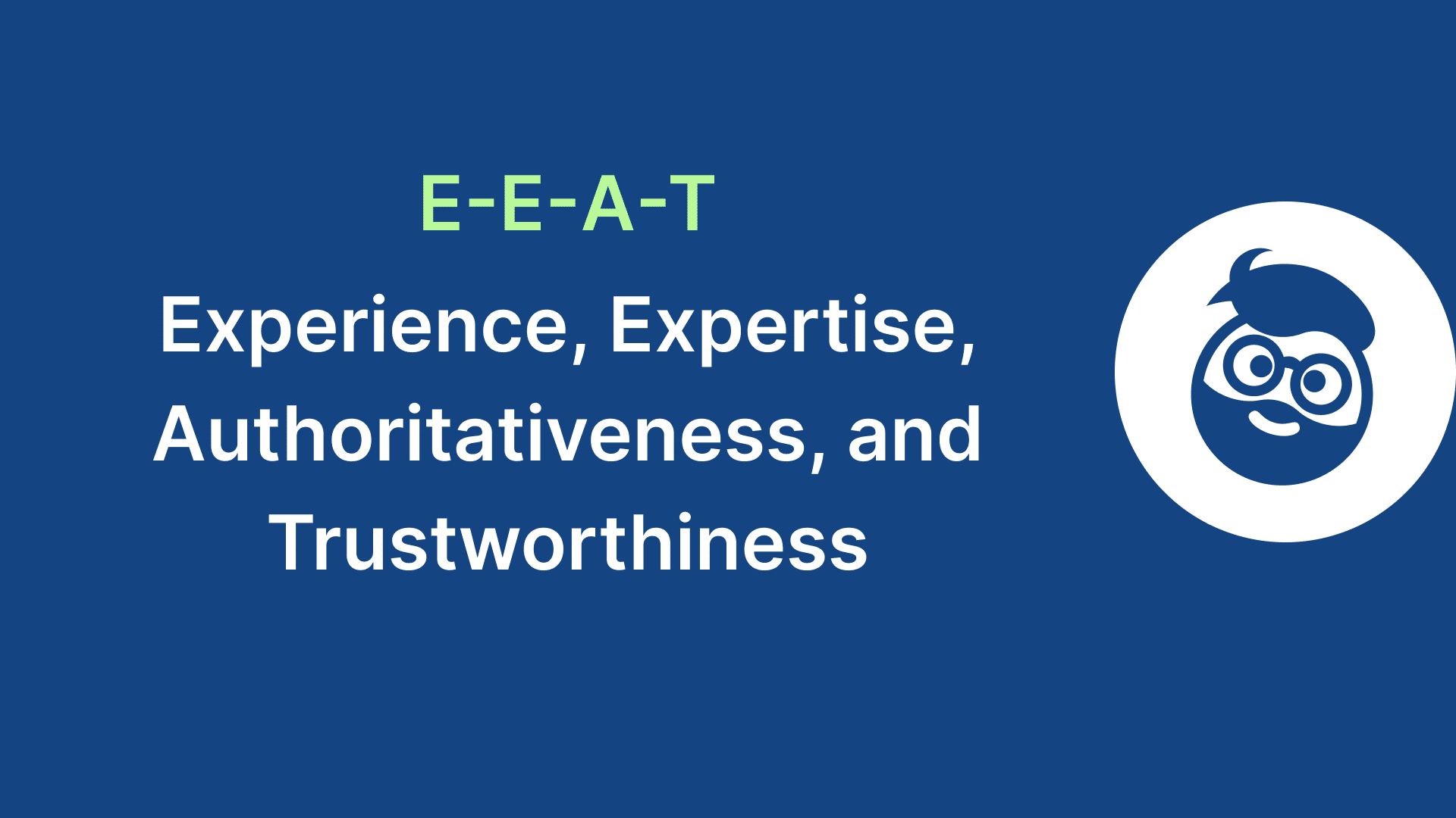eeat experience expertise authoritativeness trustworthiness