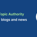 topic authority blogs articles news