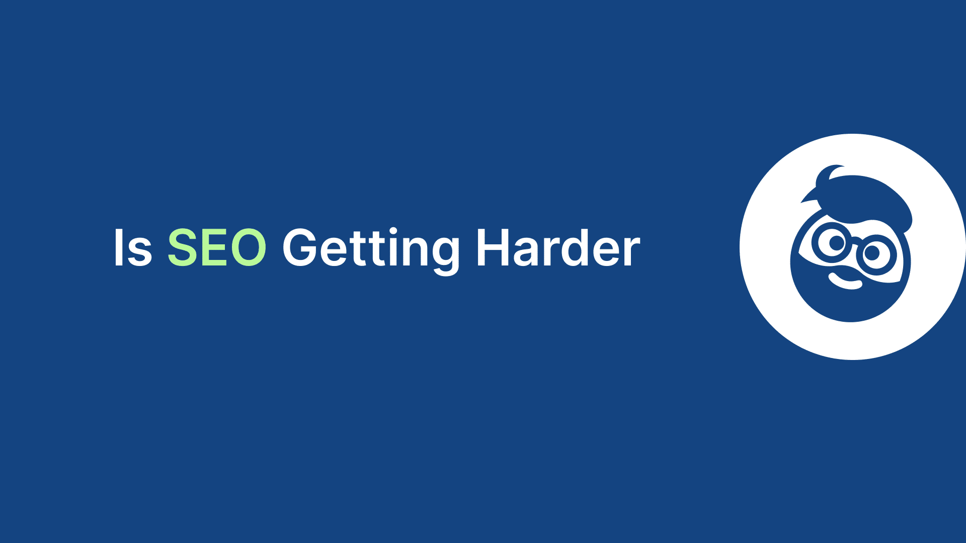 is seo getting harder